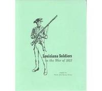 Louisiana Soldiers in the War of 1812 Marion John Bennett Pierson (Auteur)