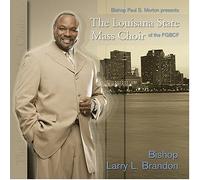 Louisiana State Mass Choir Featuring Bishop Larry - Bishop Paul S Morton: Louisiana State Mass Choir