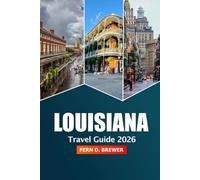 Louisiana Travel Guide 2026: Explore New Orleans Hidden Gems, Culinary, Historic Landmarks, and Vibrant Culture for an American Adventure