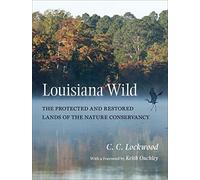 Louisiana Wild: The Protected and Restored Lands of the Nature Conservancy