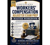 Louisiana Workers’ Compensation Adjuster Exam Prep Master Workbook: A Comprehensive Study Guide, Practice Exams, Claims Scenarios, and Licensing ... Monique Dunn, Licensed Claims Adjuster