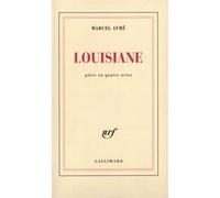 Marcel Aymé – Louisiane : Pièce en quatre actes – Gallimard – broché