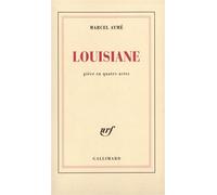 Louisiane Pièce en quatre actes - Marcel Aymé - Gallimard - broché - Roman