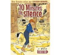 LOUISON BOBARD - T2 : 10 MINUTES DE SILENCE - UNE HISTOIRE VÉCUE PAR LOUISON BOBARD