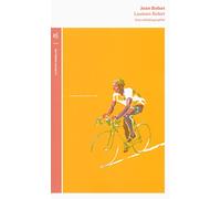 Louison Bobet: Une vélobiographie