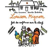 Louison Mignon fait des confitures avec le shérif Alex Cousseau (Auteur), Charles Dutertre (Illustration)