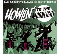 Louisville Boppers - Howlin' to The Moonlight [Import]