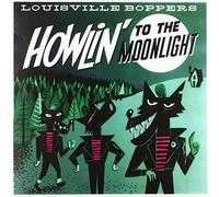 Louisville Boppers - Howlin' to The Moonlight (Lim.) [Import]