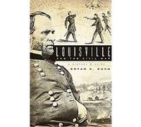 Louisville & the Civil War Bryan S. Bush (Auteur)