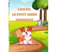 Loulou, Le Petit Chien Chanceux: Une histoire d'amitié et d'espoir