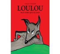 Loulou plus fort que le loup Grégoire Solotareff (Auteur)