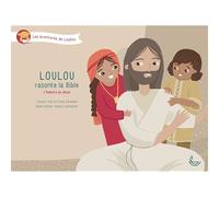 Loulou raconte la Bible, Tome 4 Lhistoire de Jésus