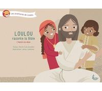 Loulou Raconte La Bible, Tome 4 L'histoire De Jésus