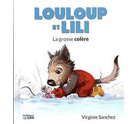 Louloup et Lili: La grosse colère - Dès 3 ans