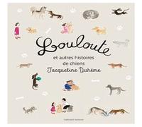 Louloute et autres histoires de chiens Jacqueline Duhême (Auteur)
