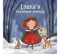 Louna’s Christmas Journey: A Magical Winter Adventure Filled with Wonder, Friendship, and the Spirit of Giving