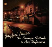 Lounge Brigade - Joyful Noise: The Lounge Tribute to ANI Difranco