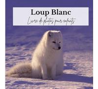 Loup Blanc: Livre de photos pour enfants