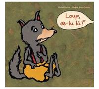 Loup, es-tu là ? Nadine Brun-Cosme (Illustration), Michel Backès (Auteur)