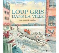 Loup gris dans la ville Gilles Bizouerne (Auteur), Ronan Badel (Illustration)
