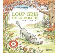 Loup Gris et la mouche - Livre sonore Gilles Bizouerne (Auteur), Ronan Badel (Illustration)