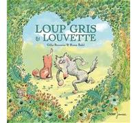 Loup gris et Louvette Gilles Bizouerne (Auteur), Ronan Badel (Illustration)
