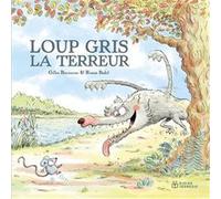 Loup gris la terreur Gilles Bizouerne (Auteur), Ronan Badel (Illustration)