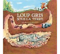 Loup gris sous la terre - Gilles Bizouerne - Didier Jeunesse - cartonné - Album jeunesse
