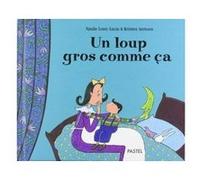 Loup gros comme ca (Un) Kristien Aertssen (Illustration), Natalie Louis-Lucas (Auteur)