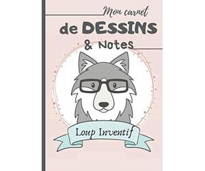 Loup inventif - Mon carnet de dessins & notes: Cahier d'écriture et de dessin mignon & sympa (ideal pour les enfants inventifs) I 110 pages, papier blanc & réglé I format A4