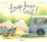 Loup loupe tout - Géraldine Collet - Glénat Jeunesse - cartonné - Album jeunesse