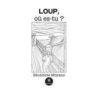 Loup, où es-tu ? - Bénédicte Mitrano - Le Lys Bleu - broché - Nouvelles