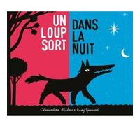 Loup sort dans la nuit (Un) Rudy Spiessert (Illustration), Clémentine Mélois (Auteur)