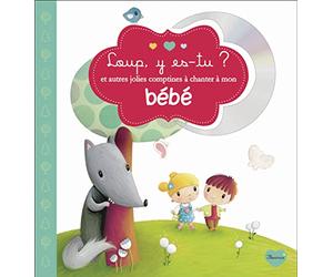 LOUP Y ES-TU ? ET AUTRES JOLIES COMPTINES A CHANTER A MON BEBE (+CD)