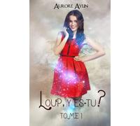 Loup, y es-tu ? tome 1