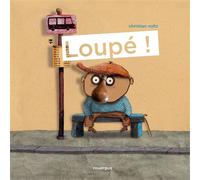 Loupé ! - Christian Voltz - Rouergue - cartonné - Album jeunesse dès 3 ans