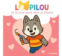 LOUPILOU ET LE JOUR POUR DIRE JE T'AIME