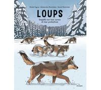 Loups : enquête sur leur survie et leur protection: Enquête sur leur survie et leur protection