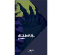 Loups-garous Histoires fantastiques du Québec - Collectif - Okno Editions - broché - Roman