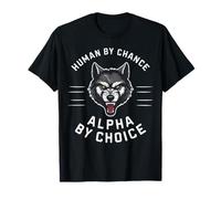 Loups loups, humains par hasard, alpha par choix T-Shirt
