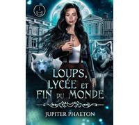 Loups, lycée et fin du monde - Tome 1