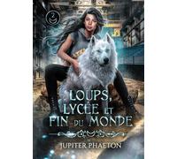 Loups, lycée et fin du monde - Tome 2