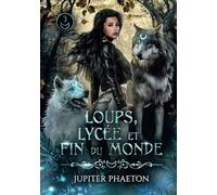 Loups, lycée et fin du monde - Tome 3