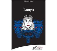 Loups - Michel Bosc - L'harmattan - broché - Théâtre