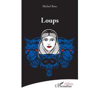 Loups - Michel Bosc - L'harmattan - broché - Théâtre