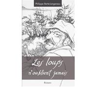 Loups n'oublient jamais (Les) - Philippe Berte-Langeraud - Nouvelles Editions Sutton - broché - Roman