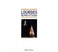 Lourdes, de roc et d'eau Barbara Lecompte (Auteur)
