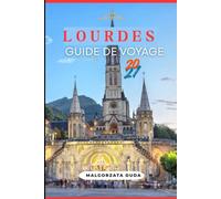 LOURDES GUIDE DE VOYAGE 2027: Un compagnon local du sanctuaire, de la grotte et de la ville pyrénéenne au-delà