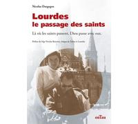 Lourdes, Le Passage Des Saints - Là Où Les Saints Passent, Dieu Passe Avec Eux