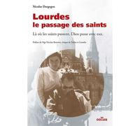 Lourdes, le passage des saints Là où les saints passent, Dieu passe avec eux - Nicolas Dargegen - Ontau Eds - broché - Essai